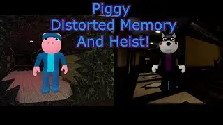 Piggy Distorted Memory and Heist! Heist took me so long