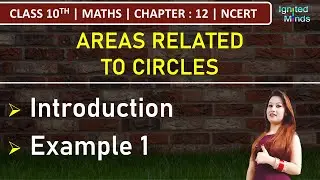 Class 10th Maths Chapter 12 | Areas Related to Circles : Introduction | Example 1 | NCERT