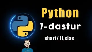 7- dastur | shartlar,if,else Python dasturlash tili