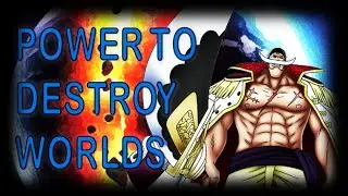 The Power to Destroy the World One Piece