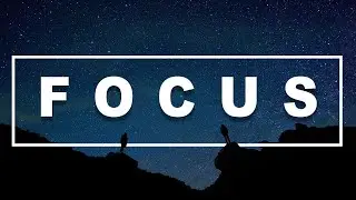 Deep Focus Music for School, Work, and Meditation
