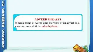 Phrases | Defining a Phrase | Types of Phrases | Adverb Phrases | Grammar for Class 7
