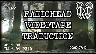 Radiohead - Videotape | Traduction | Analyse
