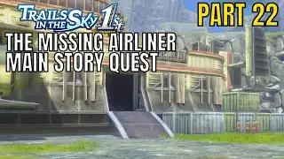 Trails in the Sky FC Remake Part 22 | The Missing Airliner