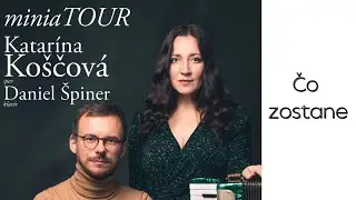 KATARÍNA KOŠČOVÁ a DANIEL ŠPINER - ČO ZOSTANE | miniaTOUR - BRATISLAVA