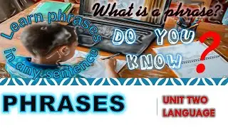 What is a phrase? How to make sentence?