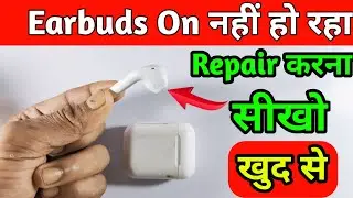 सरल तरीका से समझे Earbuds रिपेयर करना || earbuds repair || Earbuds ko thik kaise kare