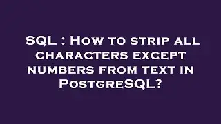 SQL : How to strip all characters except numbers from text in PostgreSQL?