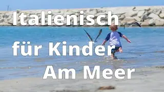 Italienisch für Kinder 04 -  Am Meer