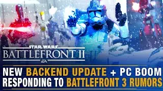 Battlefront Update | DICE Release Backend Update + BOOMING PC Player Numbers! Battlefront 3 Rumors?