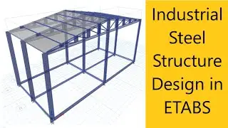 Industrial Steel Warehouse Design in ETABS as Per IS Code