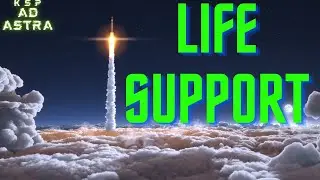 Life Support (KSP AD ASTRA) Ep 7