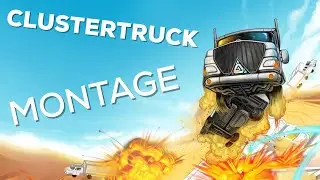 CLUSTERTRUK MONTAGE - my music lol