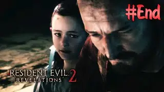 Resident Evil Revelations 2|ВОТ ЭТО ВНЕЗАПИНКА #End