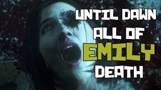 UNTIL DAWN - All of Emily Death
