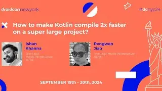 How to make Kotlin compile 2x faster - Ishan Khanna & Pengwen Jiao | droidcon New York 2024