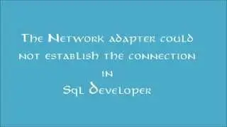 Network adapter could not established error in Sql developer and ODI