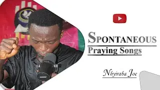 Nhyiraba Joe SPONTANEOUS Prayer Songs for PETITION