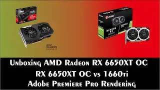 Radeon 6650 OC vs Nvidia 1660ti 6gb Adobe Premiere Pro Rendering | AMD Radeon 6650 OC 8GB Unboxing