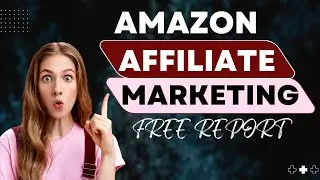 Free Amazon Affiliate Marketing Special Free Report & Training Course