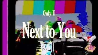 Only U - Next to You (Official Music Video)