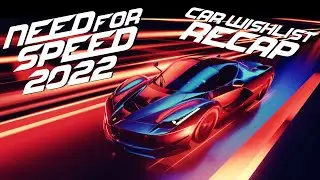 The Ultimate NFS 2022 Car Wishlist Recap