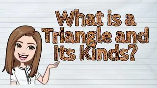 (MATH) What is a Triangle and Its Kinds? | 