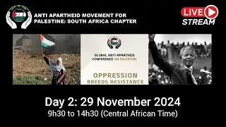 Global Anti Apartheid Conference On Palestine - Oppression Breeds Resistance - Day 2 - 29 Nov 2024