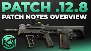 12.8 Patch Notes Overview - News - Escape from Tarkov