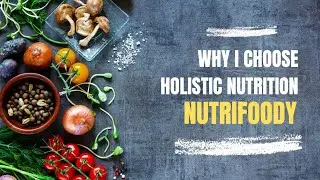 Holistic Nutrition: Why did I choose this?