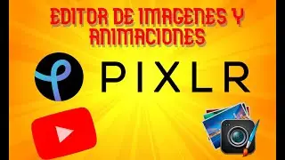 EDITOR DE IMÁGENES, FOTOS Y ANIMACIONES GRATIS | WEB | ANDROID | WINDOWS | PIXLR |