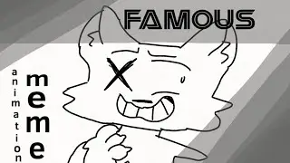 FAMOUS (Animation Meme) • read desc for backstory •