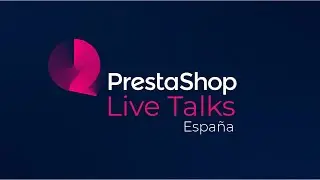 PrestaShop Live Talks España - Tech Update - Marzo 2022