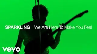SPARKLING - We Are Here To Make You Feel (Official Video)