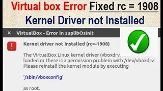 [FIXED] Virtual Box Error problem | Kernel Driver not installed rc=1908 on Kali linux & All LINUX OS