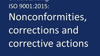 Understanding ISO 9001:2015: Nonconformities, corrections and corrective actions