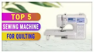 Best Sewing Machine for Quilting 2021