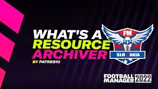 FM22 Tutorial | What's A Resource Archiver