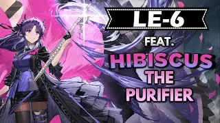 LE-6 feat. Hibiscus the Purifier | Arknights CN