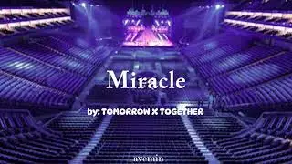 Miracle - TXT | but you're in an empty arena