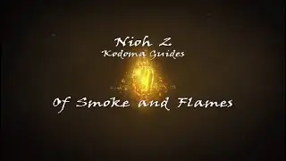 Nioh 2: Kodama Guide - Of Smoke and Flames