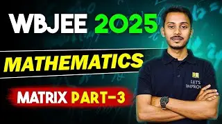 Matrix Class 12  in Bengali | WBJEE 2025 MATH | PART - 3 | Imrul  SIR | LET