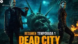 DEAD CITY RESUMEN TEMPORADA 1