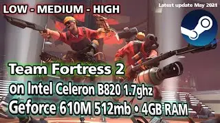 Team Fortress 2 test on intel Celeron B820 1.7ghz, 512mb VRAM, 4GB RAM | LOW - MEDIUM - HIGH