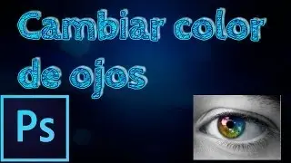 Tutorial Photoshop CC: Como cambiar color de ojos