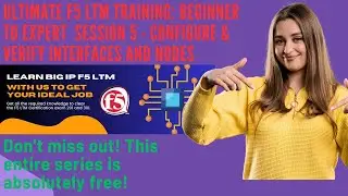 Ultimate F5 LTM Training: Beginner to Expert  Session 5 - Configure & Verify Interfaces and Nodes