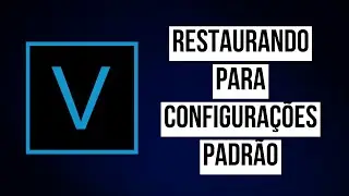 RESTAURE O SONY VEGAS PARA O PADRÃO DE FÁBRICA SEM PRECISAR DESINSTALAR