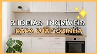 Transforme sua Cozinha pequena com Essas 3 Ideias Incríveis | PARTE 1
