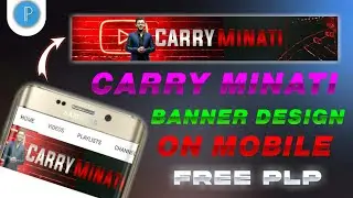 @CarryMinati  Youtube Banner Design On Mobile I How To CarryMinati Youtube Banner Design Free PlP