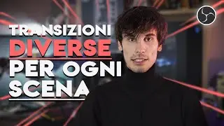 Usare TRANSIZIONI DIVERSE per OGNI SCENA su OBS STUDIO (*vecchio metodo*)